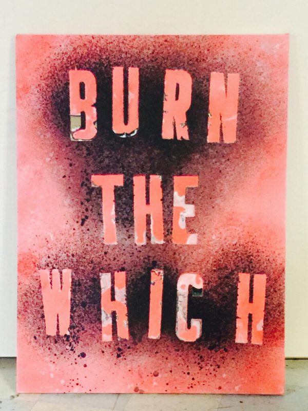 Mark Flood, "Burn The Which", 2016. Acrylic on Canvas. 60x40 inches.